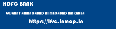 HDFC BANK  GUJARAT AHMADABAD AHMEDABAD MAKARBA  ifsc code